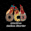 OCD For Chicken, Obsessive Chicken Disorder Funny Chicken Rooster, Sublimation Designs, digital Download, Lover Farm Gifts PNG file